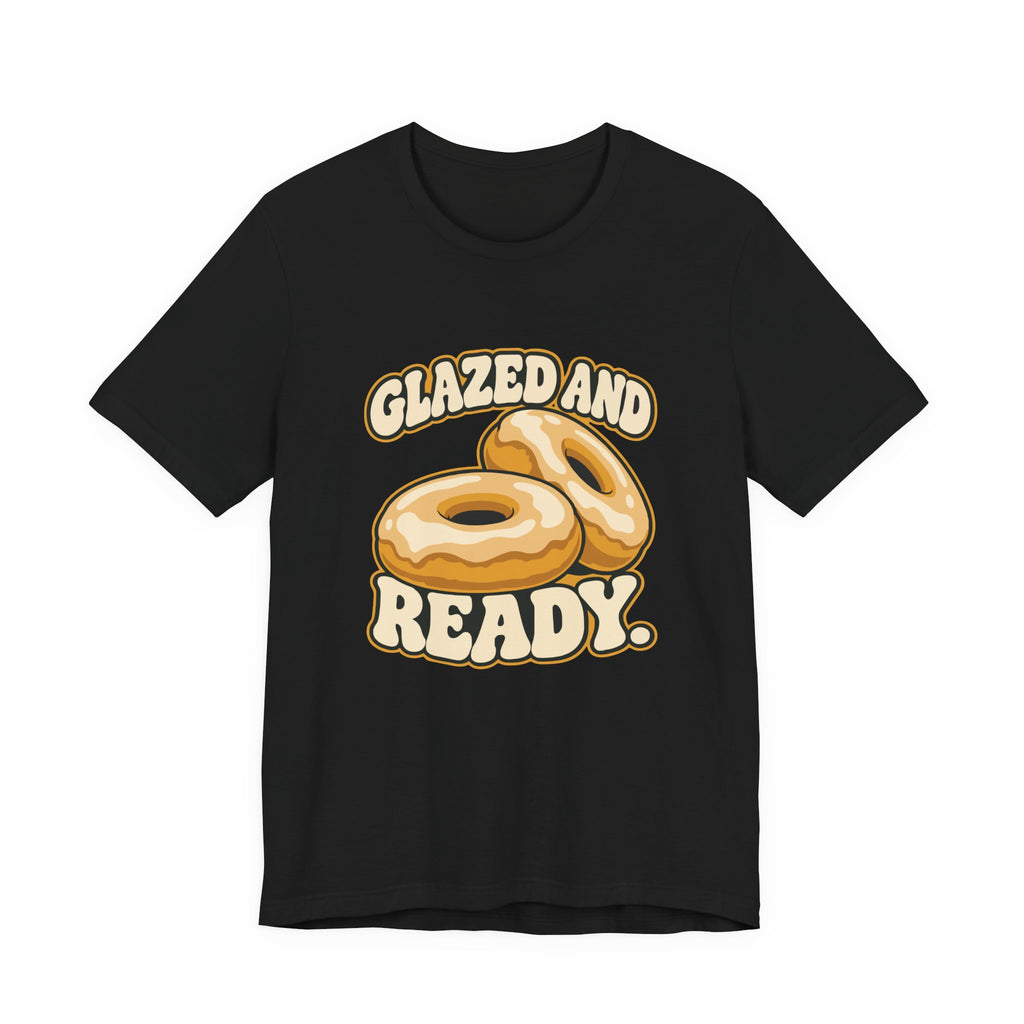 GLAZED AND READY.