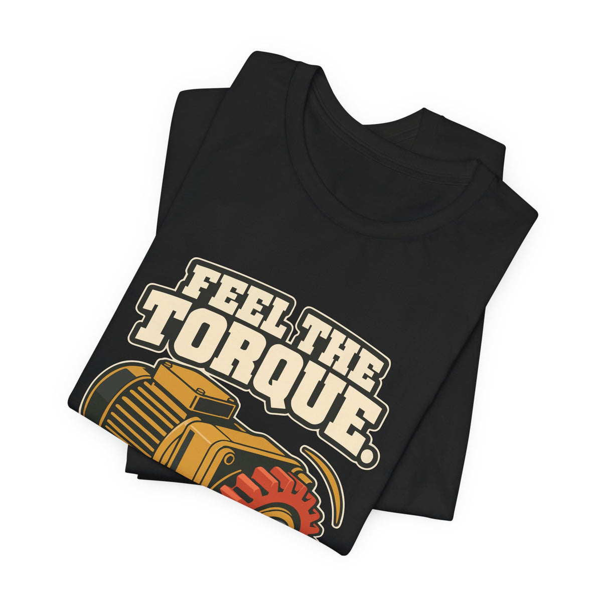 FEEL THE TORQUE.