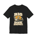 BIG DISK ENERGY.