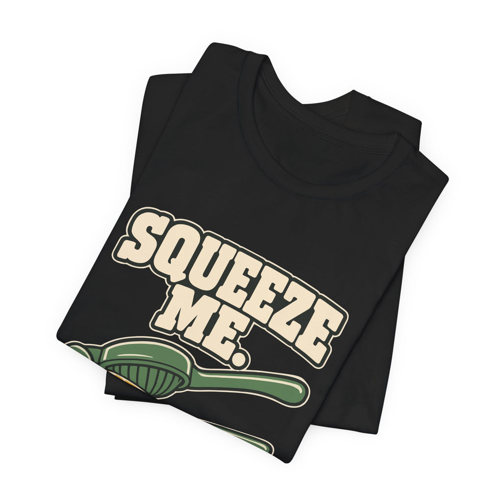 SQUEEZE ME.