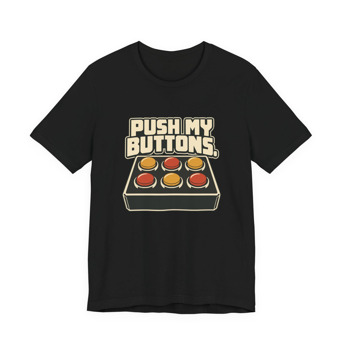PUSH MY BUTTONS.