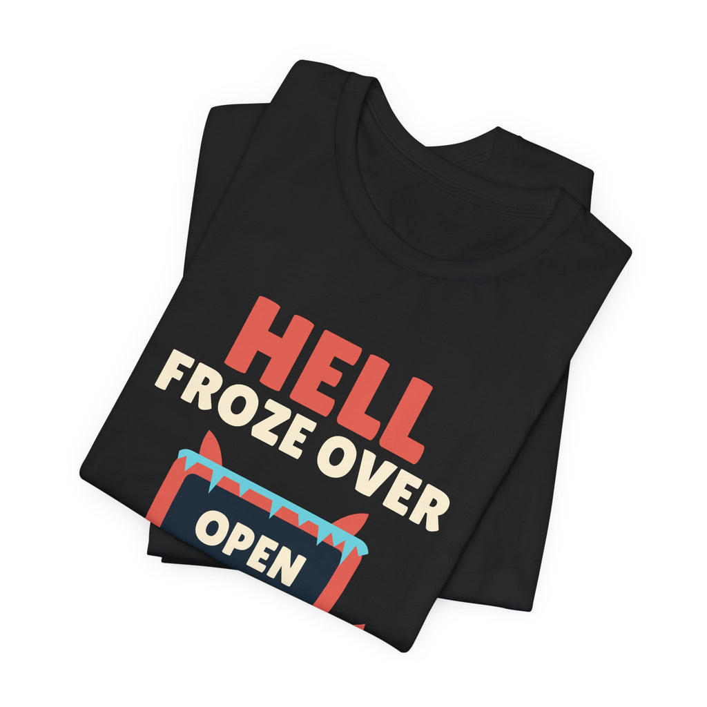 Hell Froze Over Ticket Still Open Tee