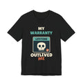 My Warranty Outlived Me Tee