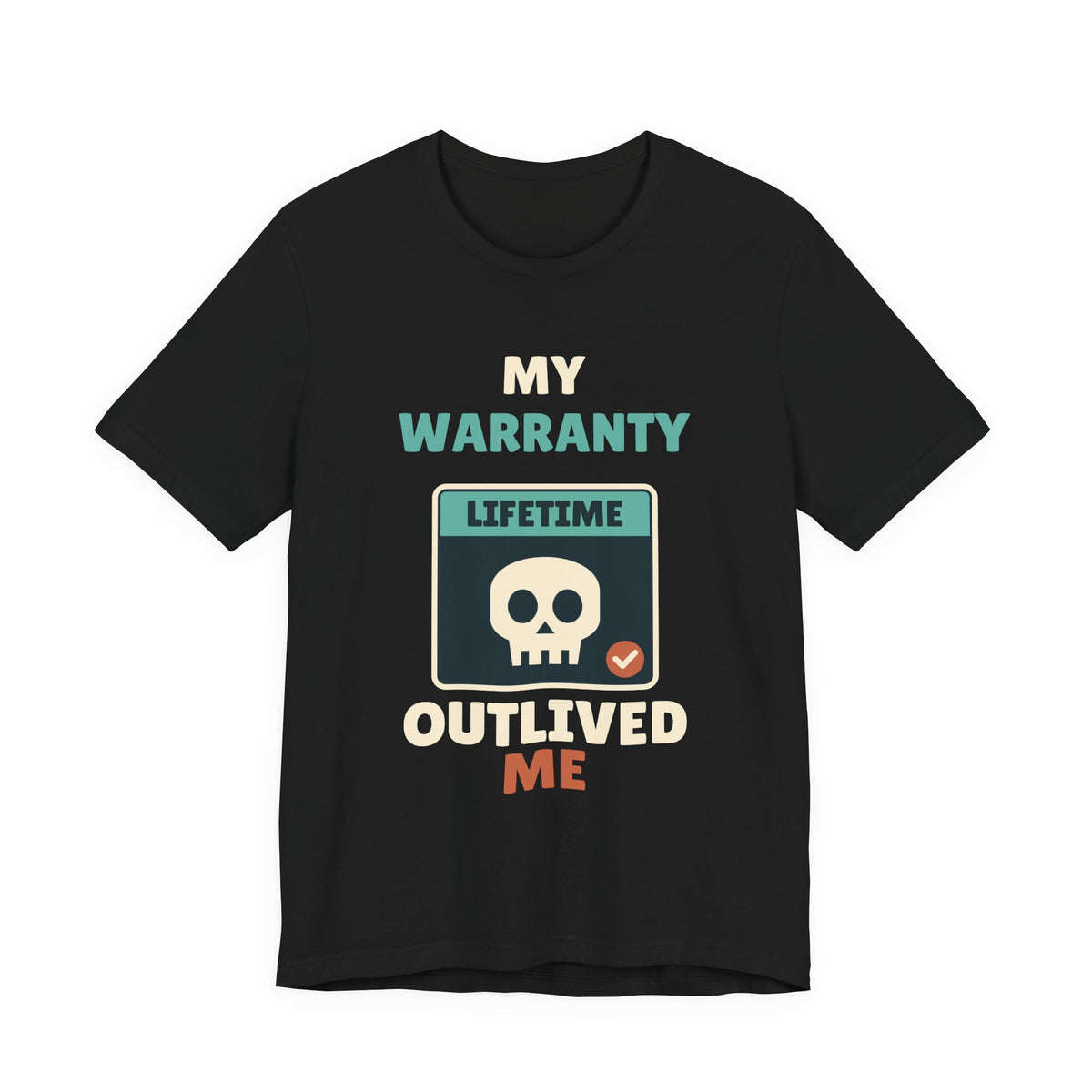 My Warranty Outlived Me Tee