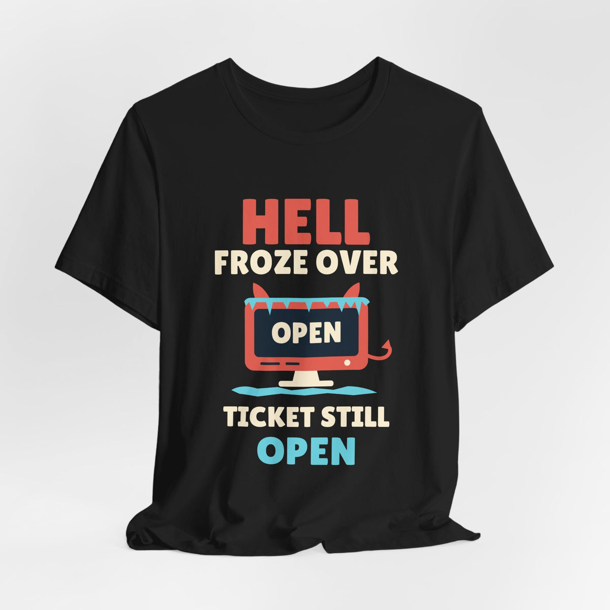 Hell Froze Over Ticket Still Open Tee