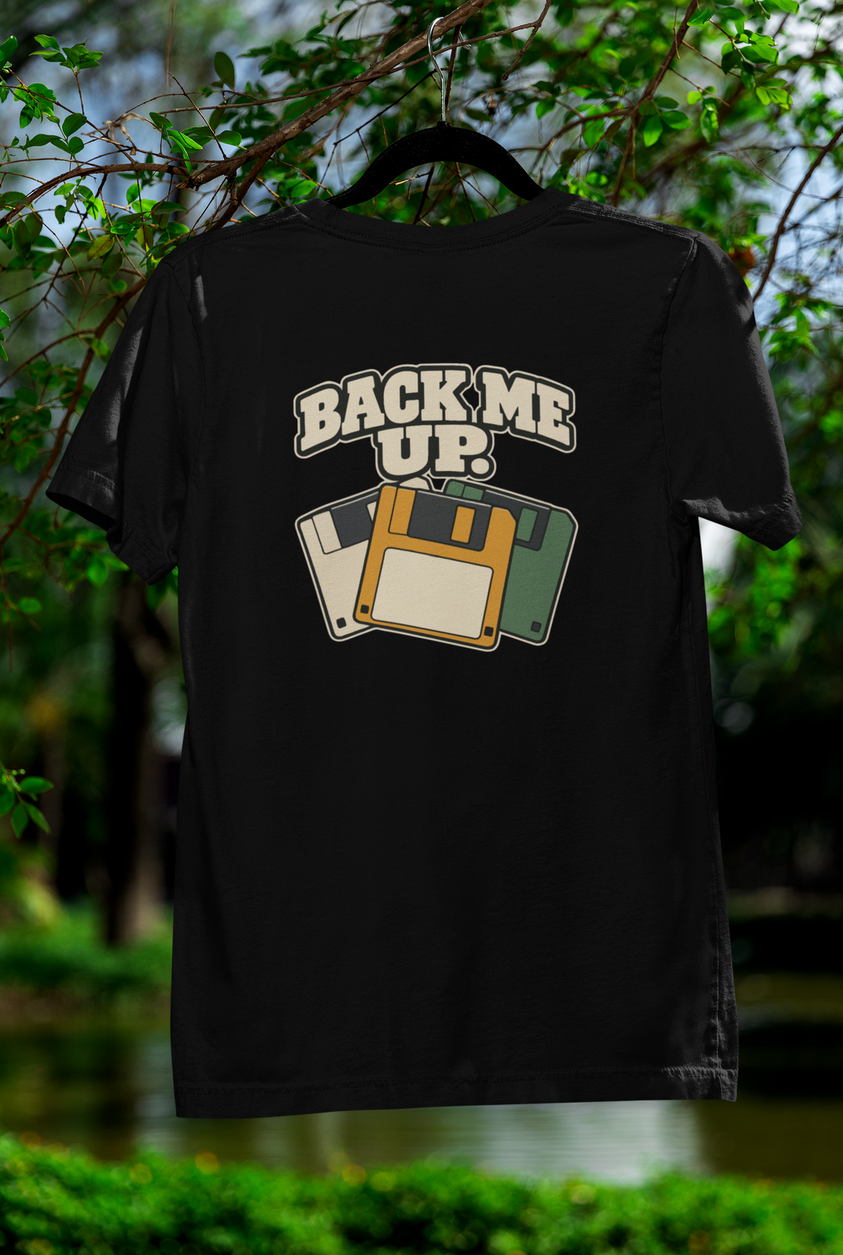 BACK ME UP.
