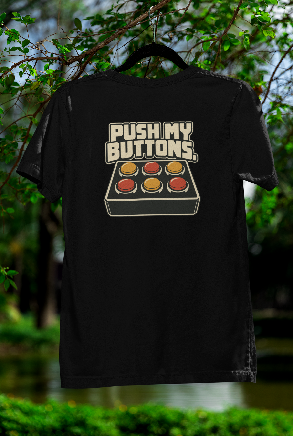 PUSH MY BUTTONS.