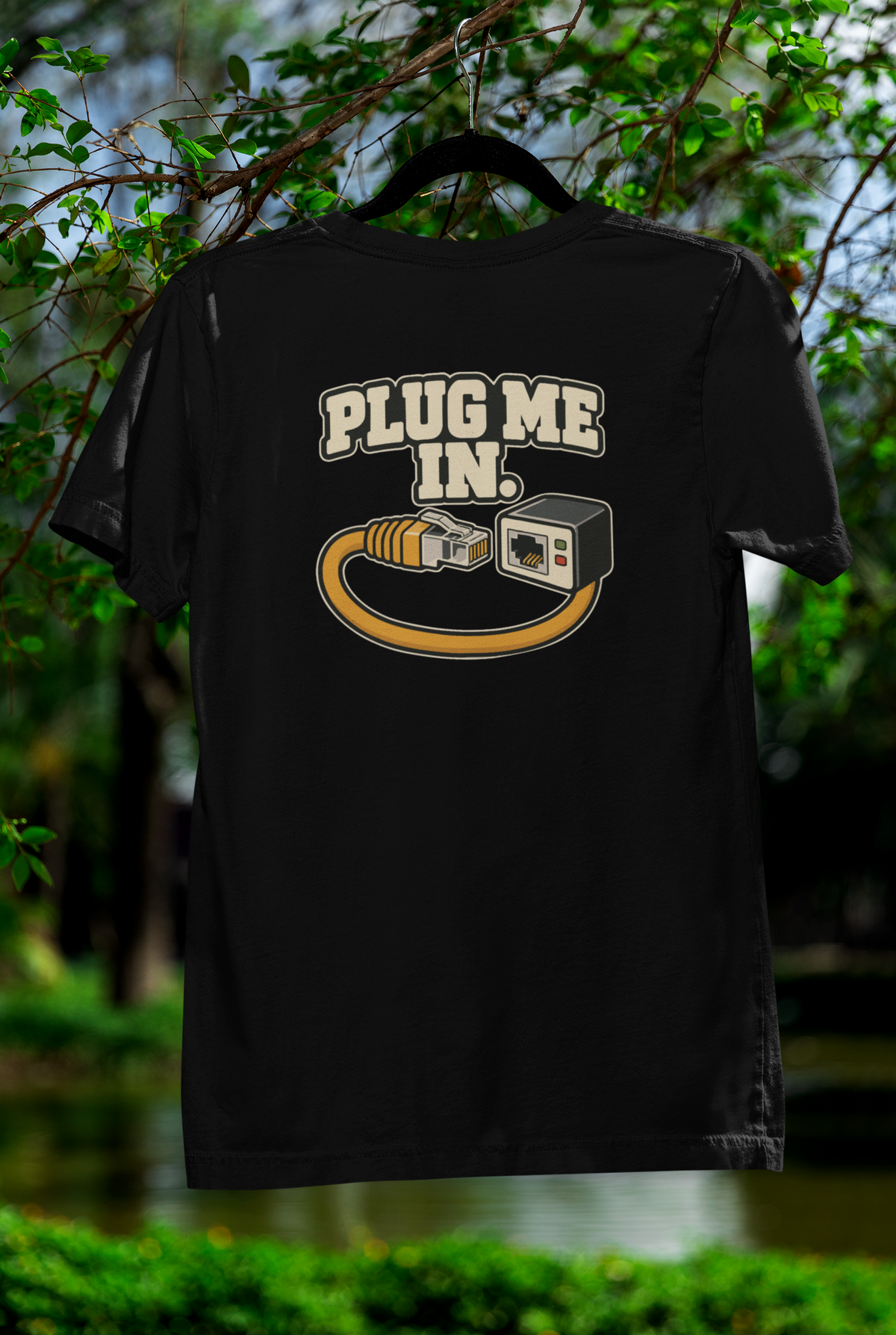 PLUG ME IN.