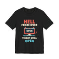 Hell Froze Over Ticket Still Open Tee