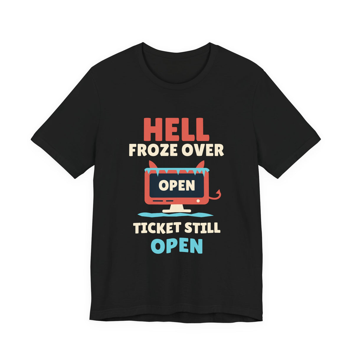Hell Froze Over Ticket Still Open Tee