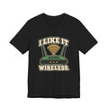 I LIKE IT WIRELESS.