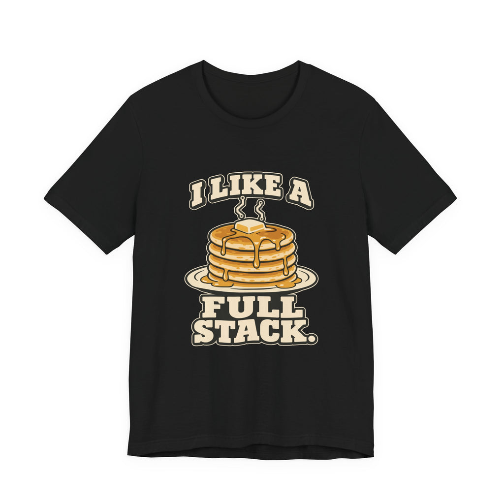 I LIKE A FULL STACK.
