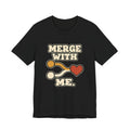 MERGE WITH ME.
