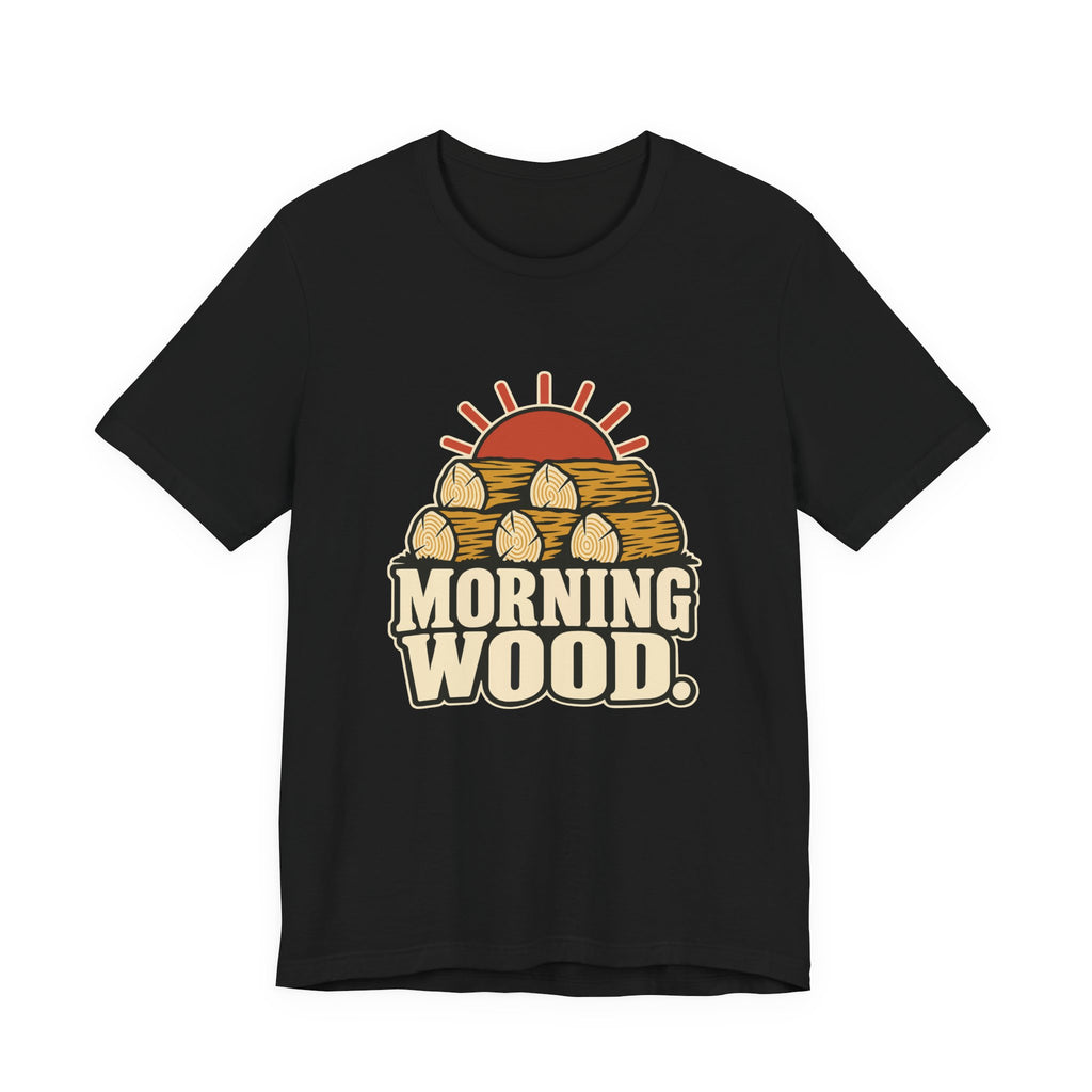 MORNING WOOD.