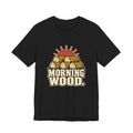MORNING WOOD.