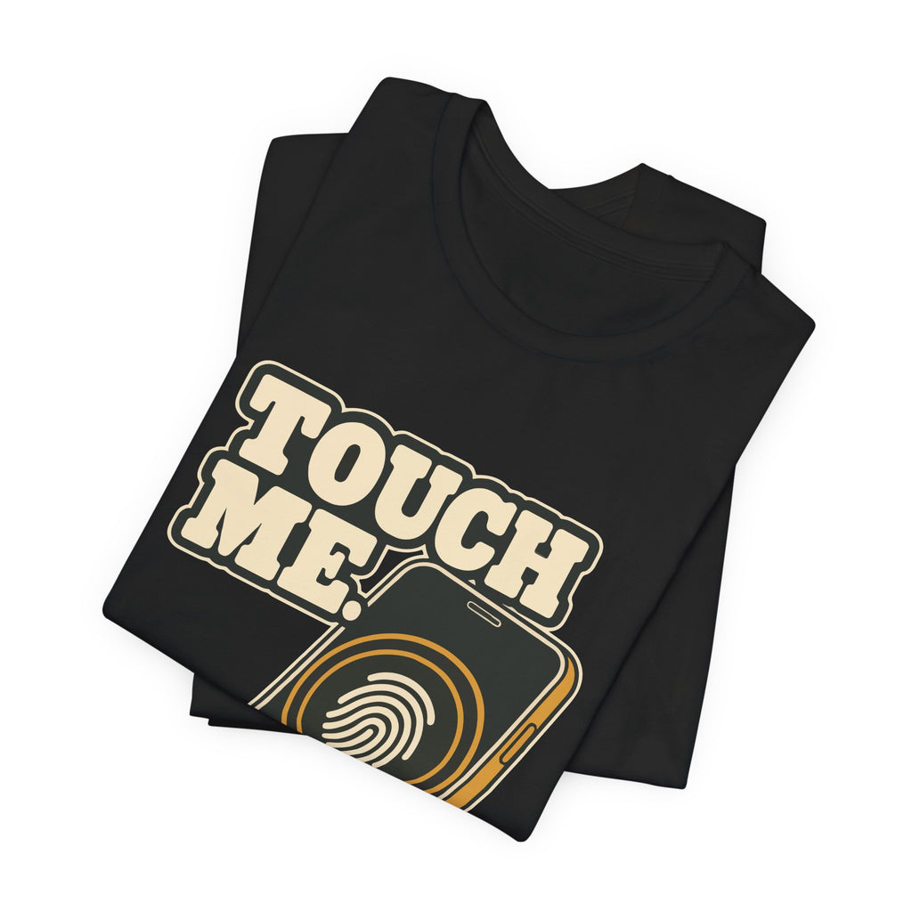 TOUCH ME.