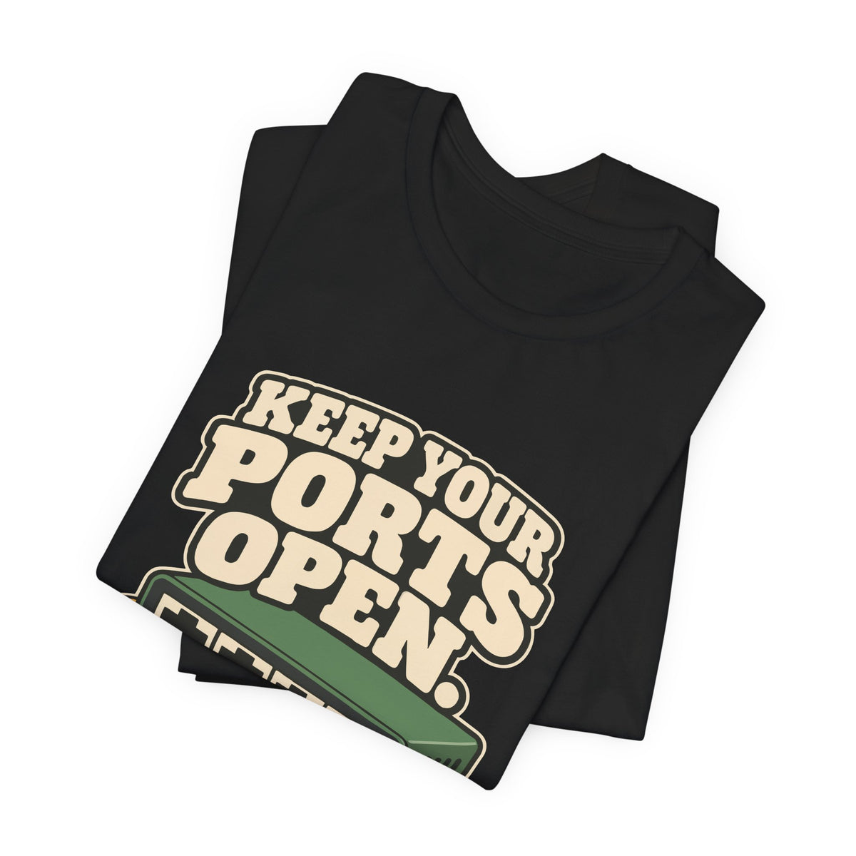 KEEP YOUR PORTS OPEN.