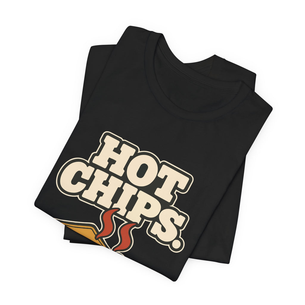 HOT CHIPS.
