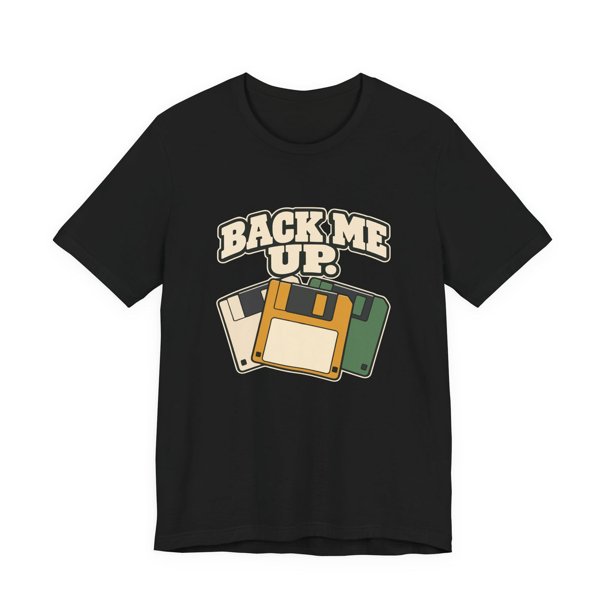 BACK ME UP.