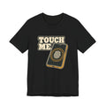 TOUCH ME.