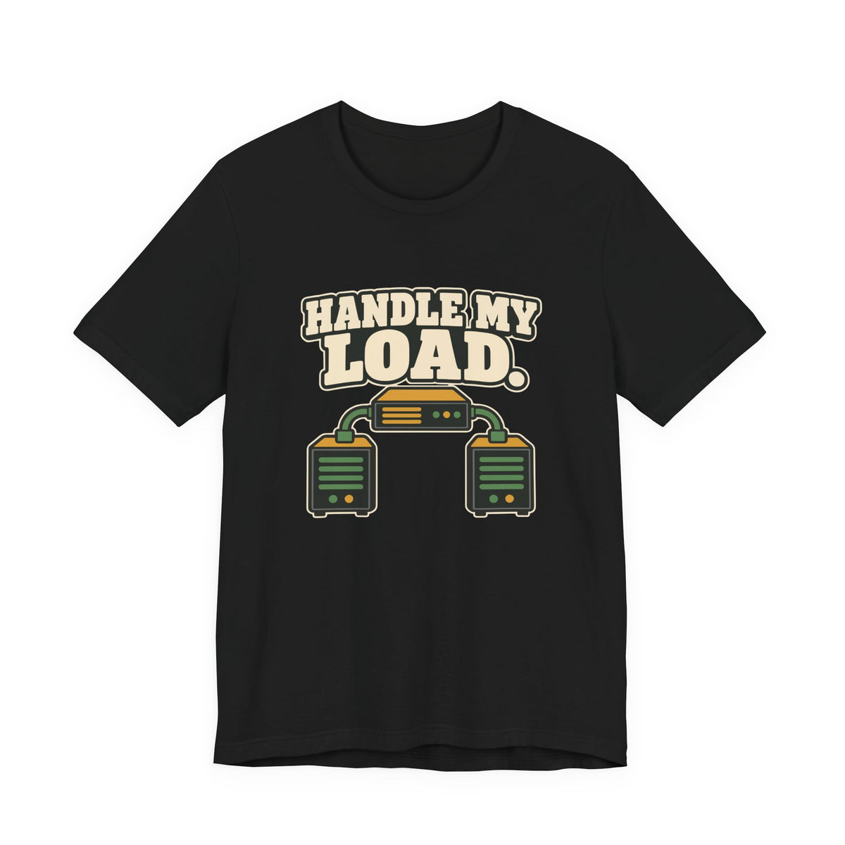 HANDLE MY LOAD.