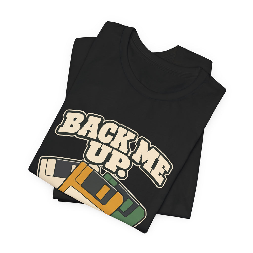 BACK ME UP.