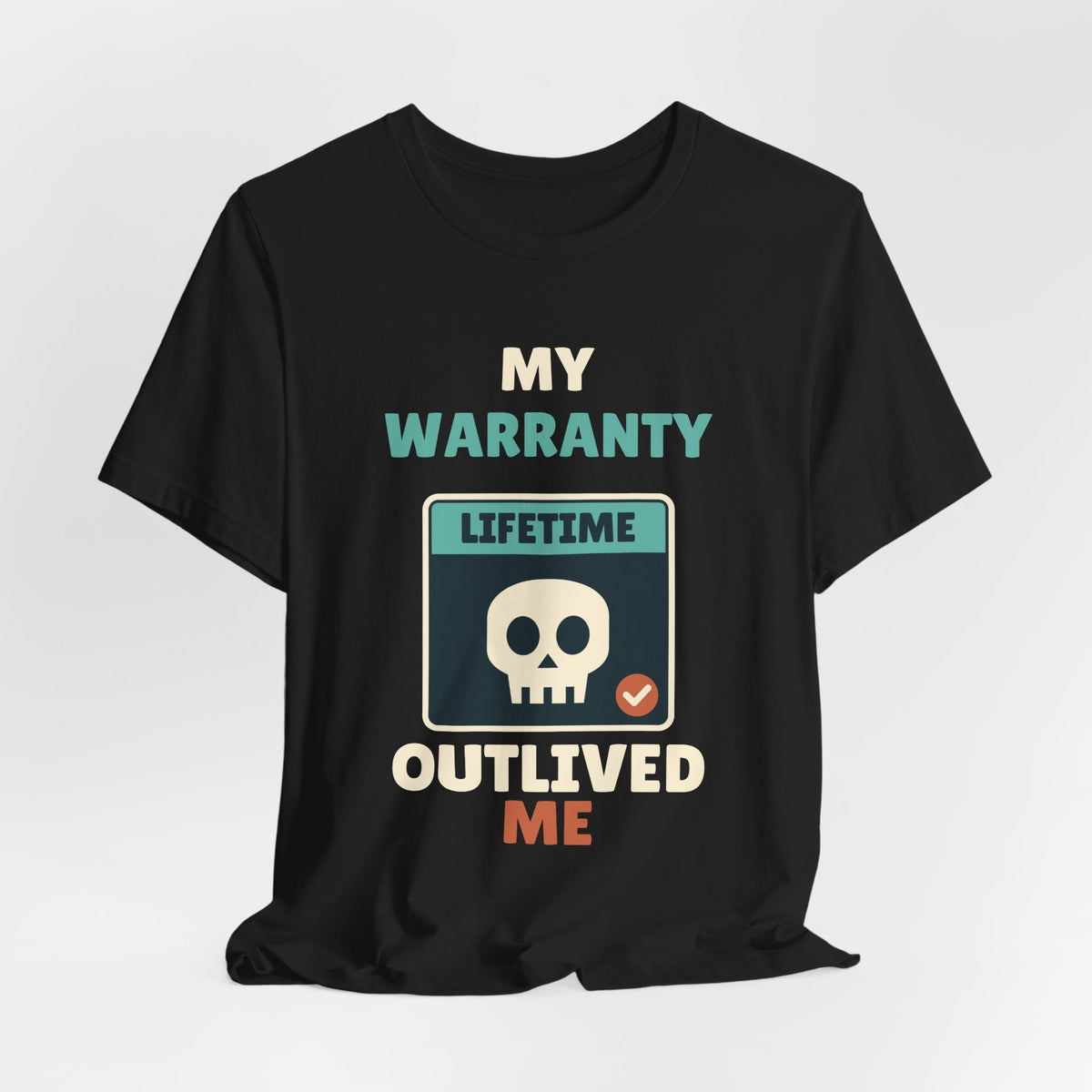 My Warranty Outlived Me Tee